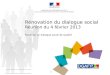 1 Rénovation du dialogue social Réunion du 4 février 2013 Favoriser un dialogue social de qualité