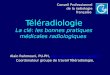 Téléradiologie La clé: les bonnes pratiques médicales radiologiques Alain Rahmouni, PU-PH, alain.rahmouni@hmn.aphp.fr alain.rahmouni@hmn.aphp.fr Coordonateur