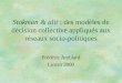 Stokman & alii : des modèles de décision collective appliqués aux réseaux socio-politiques Frédéric Amblard Lioran 2000
