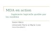 MDA en action Ingénierie logicielle guidée par les modèles Xavier Blanc Université Pierre et Marie Curie Xavier.Blanc@lip6.fr