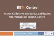 Présentation BETh Centre BETh Centre Action Collective des bureaux détudes thermiques en Région Centre