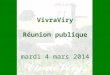 VivraViry Réunion publique mardi 4 mars 2014. 2 Rappel de notre fondement VivraViry Association pour un développement raisonné de lhabitat, respectueux