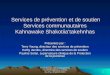 1 Forum des services sociaux pour les Premières Nations du Québec Du 28 au 30 janvier 2014 Services de prévention et de soutien Services communautaires