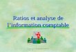 Utilisation de l'information comptable 1-902-96 1 Ratios et analyse de linformation comptable