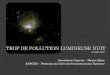 TROP DE POLLUTION LUMINEUSE NUIT 10 MAI 2011 Association Copernic – Hautes Alpes ANPCEN – Protection du Ciel et de lenvironnement Nocturne