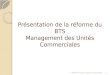 Présentation de la réforme du BTS Management des Unités Commerciales C.KREISS Réunion SIEC 19 mars 20141