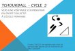 TCHOUKBALL – CYCLE 3 VERS UNE VÉRITABLE COOPÉRATION EN SPORT COLLECTIF À LÉCOLE PRIMAIRE Ecole C.PEGUY en partenariat avec le service des sports de la