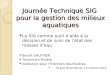 Journée Technique SIG pour la gestion des milieux aquatiques Le SIG comme outil daide à la décision et de suivi de létat des masses deau Benoît GAUTHIER