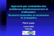 1 Approche par contraintes des problèmes dordonnancement et daffectation Structures temporelles et mécanismes de propagation Pierre Lopez LAAS-CNRSToulouse