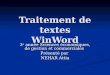 Traitement de textes WinWord 3 e année Sciences économiques, de gestion et commerciales Présenté par NEHAR Attia