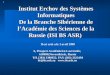 1 Institut Erchov des Systèmes Informatiques De la Branche Sibérienne de lAcadémie des Sciences de la Russie (ISI BS ASR) Il est créé a le 1 avril 1990