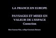 LA FRANCE EN EUROPE PAYSAGES ET MISES EN VALEUR DE L'ESPACE Correction Mme Jouneau-Sion, collège Germinal, Raismes