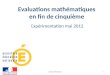 Evaluations mathématiques en fin de cinquième Expérimentation mai 2012 Anne Burban 1