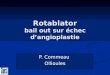 Rotablator bail out sur échec dangioplastie P. Commeau Ollioules P. Commeau Ollioules