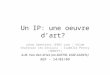 Un IP: une oeuvre dart? Johan Geentjens (EPOS vzw) – Hilde Chantrain (ex- Lessius) – Isabelle Pertry (HOWEST) A.M. Van den dries (ex-KATHO, EAIE-SAINTs)