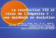 La coinfection VIH et virus de l'hépatite C : une épidémie en évolution Marina B. Klein, M.D., M. Sc., FRCP(C) Division des maladies infectieuses et Service