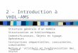 10/08/2000Yannick HERVE - ENSPS1 2 - Introduction à VHDL-AMS (1 à 23 = 1h45) Structure générale d'un modèle Structuration en bibliothèques Indentificateurs,