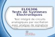 ELE6306 Tests de Systèmes Électroniques Test intégré de circuits analogiques par oscillation avec analyse de signature Présenté par Mathieu Larouche et