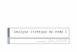 Analyse statique de code C DIIC 2 – 17 janvier 2011 David M ENTRÉ – dmentre@linux-france.orgdmentre@linux-france.org
