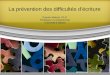 La prévention des difficultés décriture Pascal Lefebvre, Ph.D. Professeur et orthophoniste Université dOttawa