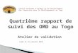 Quatrième rapport de suivi des OMD au Togo Atelier de validation Lomé le 14 janvier 2014 1
