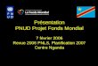 Présentation PNUD Projet Fonds Mondial 7 février 2006 Revue 2006 PNLS, Planification 2007 Centre Nganda