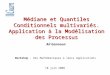 Ali Gannoun Médiane et Quantiles Conditionnels multivariés. Application à la Modélisation des Processus Workshop : Des Mathématiques à leurs Applications