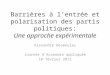 Barrières à lentrée et polarisation des partis politiques: Une approche expérimentale Alexandre Desmeules Journée déconomie appliquée 10 février 2012