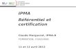 IPMA Référentiel et certification Claude Marguerat, IPMA-B FORMATION, COACHING 11 et 12 avril 2012