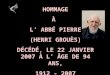 HOMMAGE À L ABBÉ PIERRE (HENRI GROUÈS) DÉCÉDÉ, LE 22 JANVIER 2007 À L ÂGE DE 94 ANS, 1912 - 2007