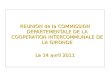 REUNION de la COMMISSION DEPARTEMENTALE DE LA COOPERATION INTERCOMMUNALE DE LA GIRONDE Le 14 avril 2011