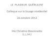LE PLAIDEUR QUÉRULENT Colloque sur le louage résidentiel 26 octobre 2012 Me Christine Bissonnette (L.L.M.)