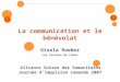 La communication et le bénévolat Gisela Raeber Les Cartons du Coeur Alliance Suisse des Samaritains Journée d'impulsion romande 2007