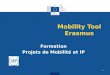 Mobility Tool Erasmus Formation Projets de Mobilité et IP 1