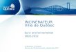 INCINÉRATEUR Ville de Québec Suivi environnemental 2002-2012 O. Martineau, S. Verreault Service de lenvironnement, septembre 2012