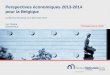 Perspectives économiques 2013-2014 pour la Belgique Luc Coene Gouverneur Conférence de presse du 6 décembre 2013 Embargo jusqu'à 16h00