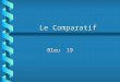 Le Comparatif Bleu 19 Il est facile de comparer en français. b La maison est grande. Le château est grand