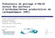 1 Prévalence de portage dEBLSE autour des porteurs dentérobactéries productrices de carbapénèmase (EPC) I Lolom, L Armand-Lefevre, G Birgand, E Ruppé,