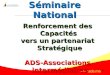 Www.ads.ma Séminaire National Renforcement des Capacités vers un partenariat Stratégique ADS-Associations intermédiaires 1