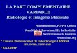 LA PART COMPLEMENTAIRE VARIABLE Radiologie et Imagerie Médicale Alain Rahmouni, PU-PH, Créteil Jean-Michel Hervochon, PH, La Rochelle Société Française