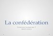 La confédération Sciences humaines 7 DHCS 2013. Vers la confédération! La vie en Amérique du Nord britannique Au début du 19 e (les années 1800) siècle,