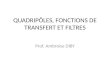 QUADRIPÔLES, FONCTIONS DE TRANSFERT ET FILTRES Prof. Ambroise DIBY