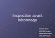 Inspection avant bétonnage ILKAYA Ahmet MATHIEU Arnaud MONTULET Arnaud MULLER François