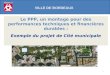 1 VILLE DE BORDEAUX Le PPP, un montage pour des performances techniques et financières durables : Exemple du projet de Cité municipale