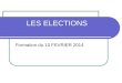 LES ELECTIONS Formation du 10 FEVRIER 2014. LES ELECTIONS – 1ère partie Les conditions dinscription sur la liste électorale