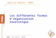 DAX. 01 avril 2010. 1 Jean-Luc Boulin – MOPA Les différentes formes d'organisation touristique