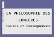 avril 2001 Université du Québec à Montréal / 7492-20-TIC/ par Sylvain Guilmain LA PHILOSOPHIE DES LUMIÈRES Causes et conséquences