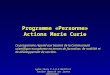 Programme «Personne» Actions Marie Curie Ce programme répond aux besoins de la Communauté scientifique européenne en termes de formation, de mobilité et