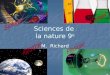 Sciences de la nature 9 e M. Richard. Chapitre 1 1.1 Lunité de base de la vie