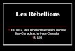 Les Rébellions En 1837, des rébellions éclatent dans le Bas-Canada et le Haut-Canada P. 159